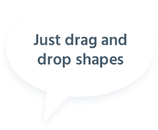 Just drag and drop shapes